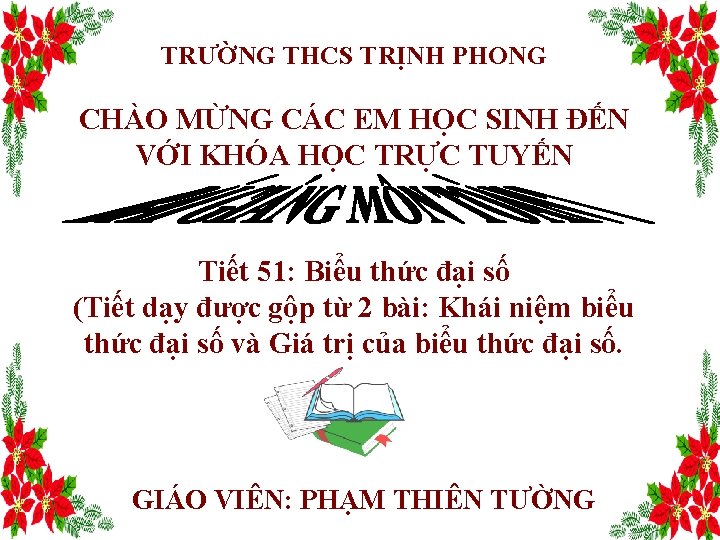 TRƯỜNG THCS TRỊNH PHONG CHÀO MỪNG CÁC EM HỌC SINH ĐẾN VỚI KHÓA HỌC