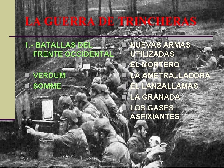 LA GUERRA DE TRINCHERAS 1. - BATALLAS DEL FRENTE OCCIDENTAL n NUEVAS ARMAS n