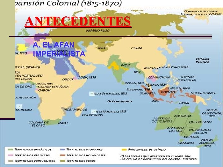 ANTECEDENTES n A. EL AFAN IMPERIALISTA 