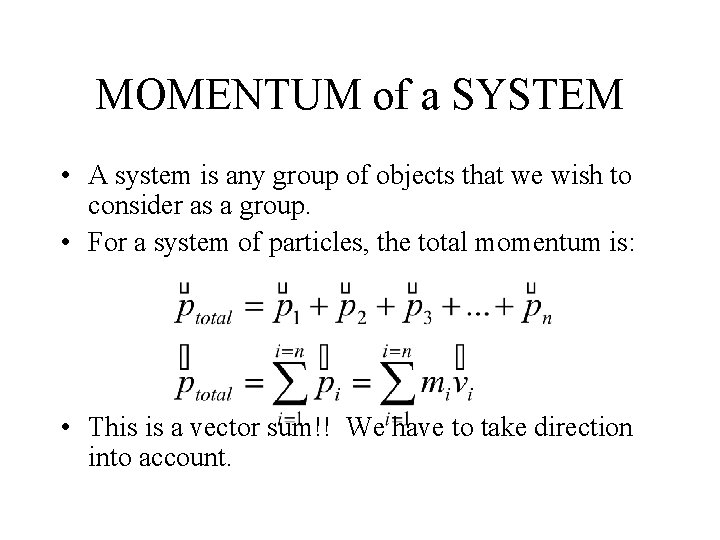 MOMENTUM of a SYSTEM • A system is any group of objects that we