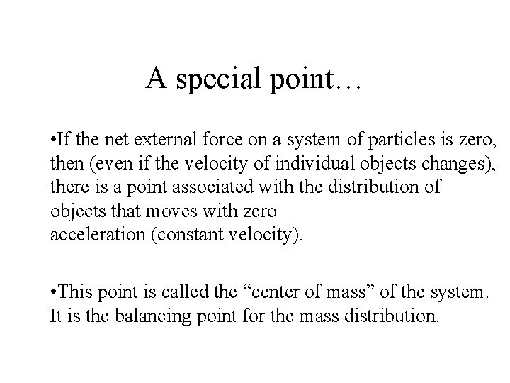 A special point… • If the net external force on a system of particles