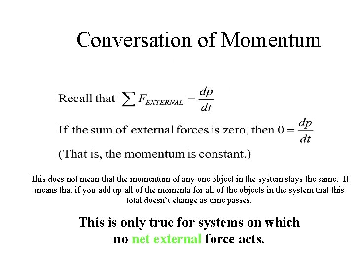 Conversation of Momentum This does not mean that the momentum of any one object