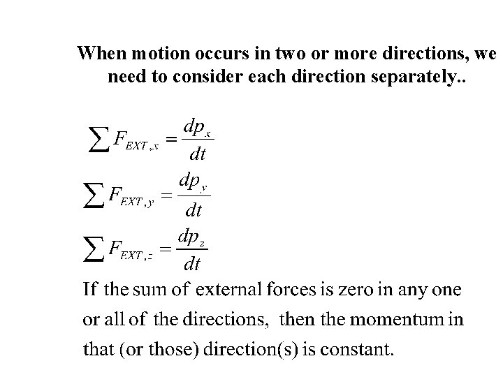When motion occurs in two or more directions, we need to consider each direction
