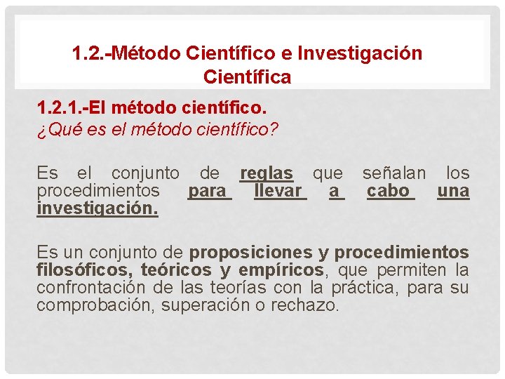 1. 2. -Método Científico e Investigación Científica 1. 2. 1. -El método científico. ¿Qué 1. 2. -Método Científico e Investigación Científica 1. 2. 1. -El método científico. ¿Qué