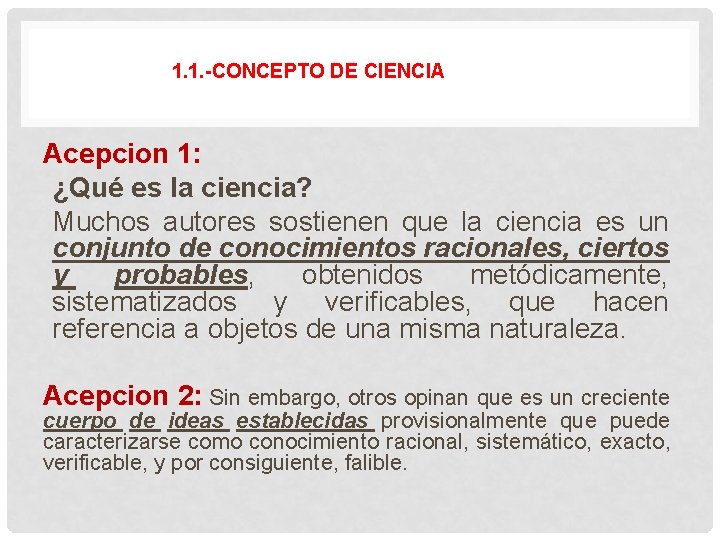 1. 1. -CONCEPTO DE CIENCIA Acepcion 1: ¿Qué es la ciencia? Muchos autores sostienen