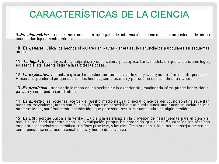 CARACTERÍSTICAS DE LA CIENCIA 9. -Es sistemática : una ciencia no es un agregado