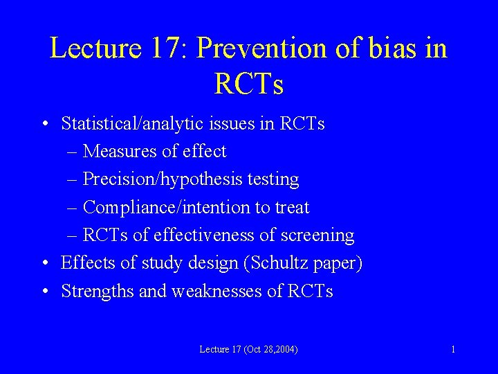 Lecture 17: Prevention of bias in RCTs • Statistical/analytic issues in RCTs – Measures