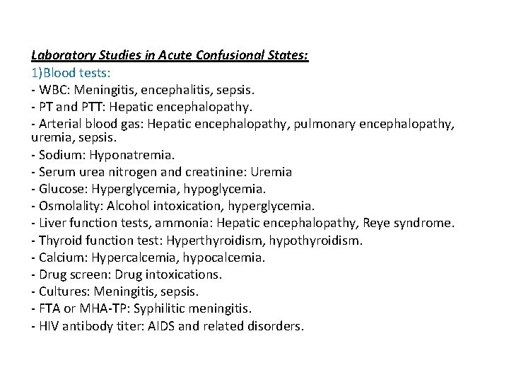 Laboratory Studies in Acute Confusional States: 1)Blood tests: - WBC: Meningitis, encephalitis, sepsis. -