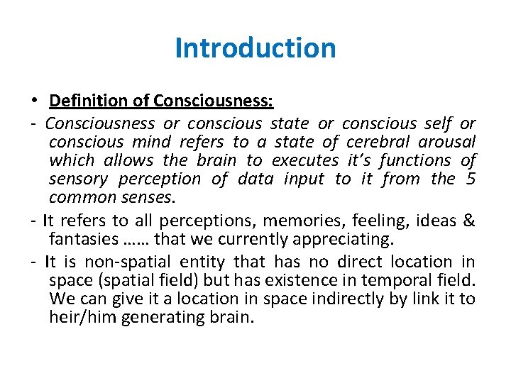 Introduction • Definition of Consciousness: - Consciousness or conscious state or conscious self or