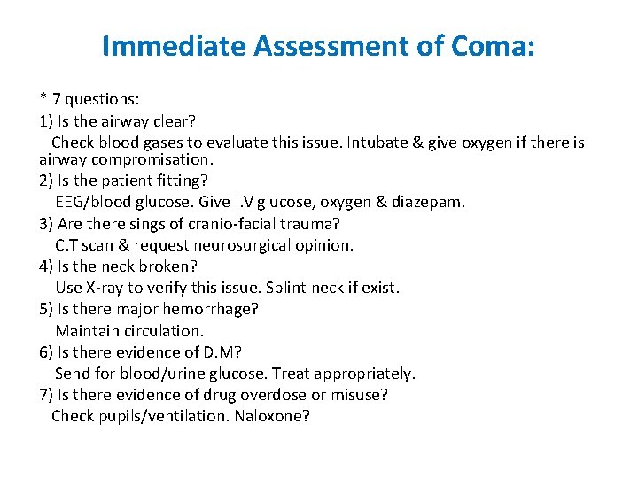 Immediate Assessment of Coma: * 7 questions: 1) Is the airway clear? Check blood