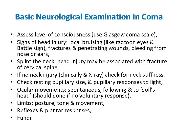 Basic Neurological Examination in Coma • Assess level of consciousness (use Glasgow coma scale),