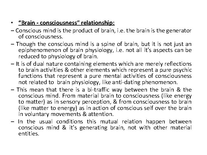  • “Brain - consciousness” relationship: ‒ Conscious mind is the product of brain,