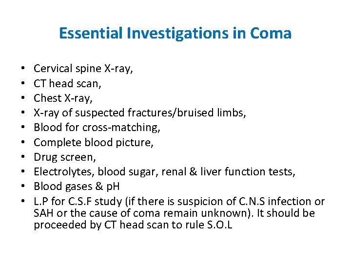 Essential Investigations in Coma • • • Cervical spine X-ray, CT head scan, Chest
