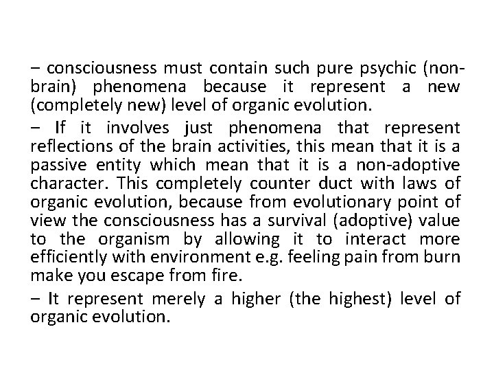 ‒ consciousness must contain such pure psychic (nonbrain) phenomena because it represent a new
