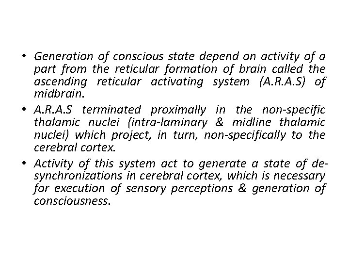  • Generation of conscious state depend on activity of a part from the
