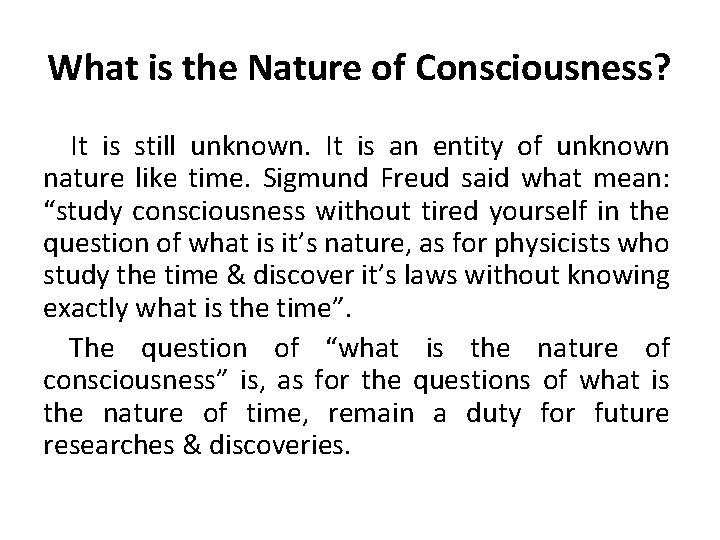 What is the Nature of Consciousness? It is still unknown. It is an entity