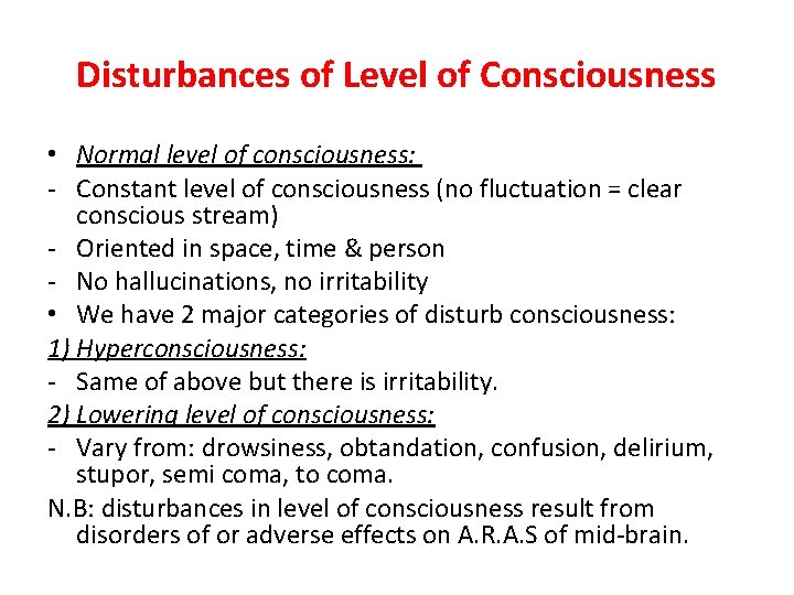 Disturbances of Level of Consciousness • Normal level of consciousness: - Constant level of