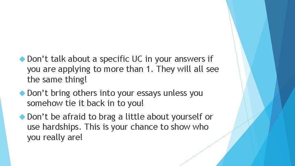  Don’t talk about a specific UC in your answers if you are applying