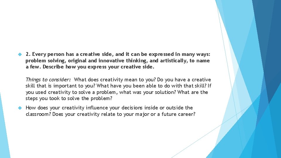  2. Every person has a creative side, and it can be expressed in