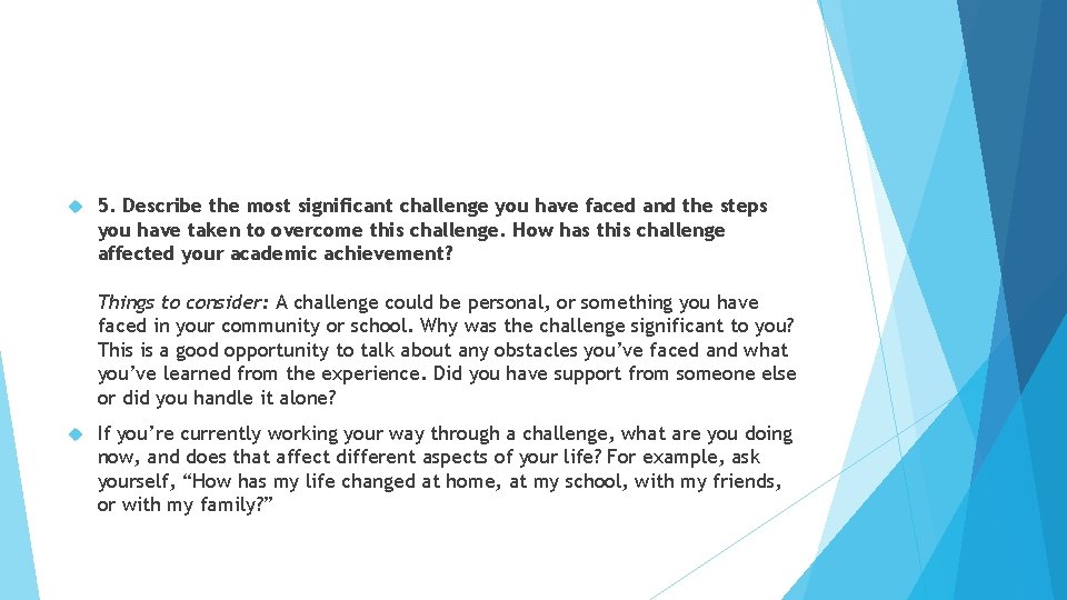  5. Describe the most significant challenge you have faced and the steps you