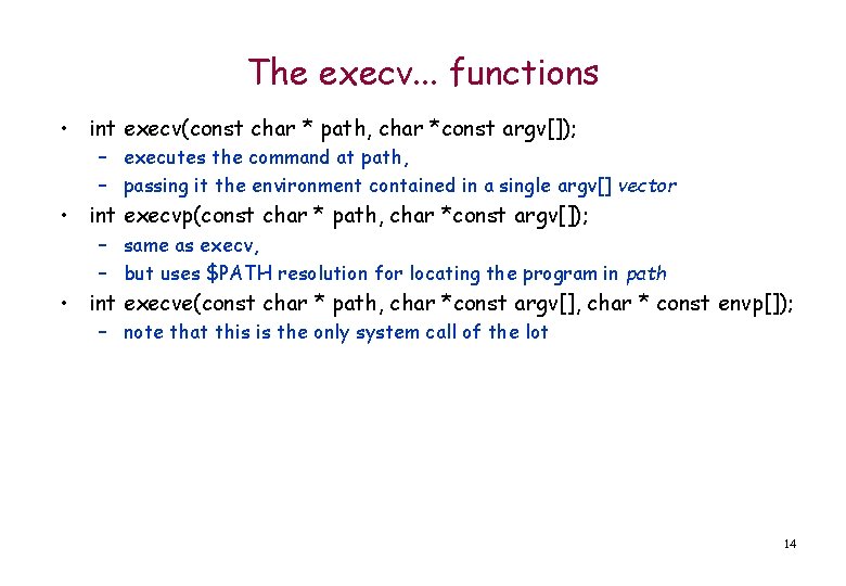 The execv. . . functions • int execv(const char * path, char *const argv[]);