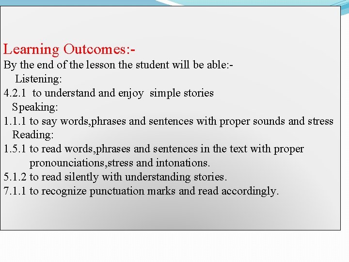 Learning Outcomes: By the end of the lesson the student will be able: Listening: