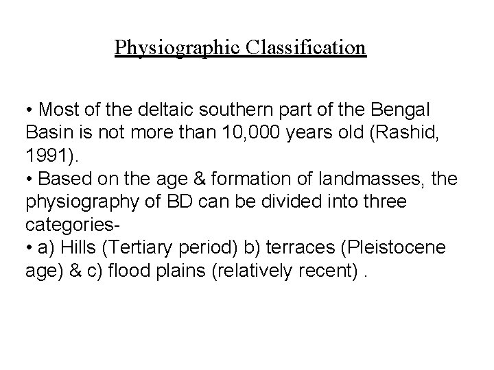 Physiographic Classification • Most of the deltaic southern part of the Bengal Basin is