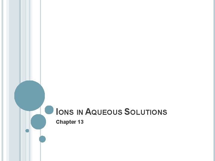 IONS IN AQUEOUS SOLUTIONS Chapter 13 