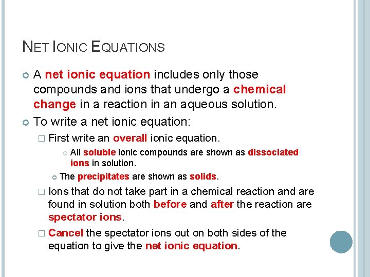 NET IONIC EQUATIONS A net ionic equation includes only those compounds and ions that