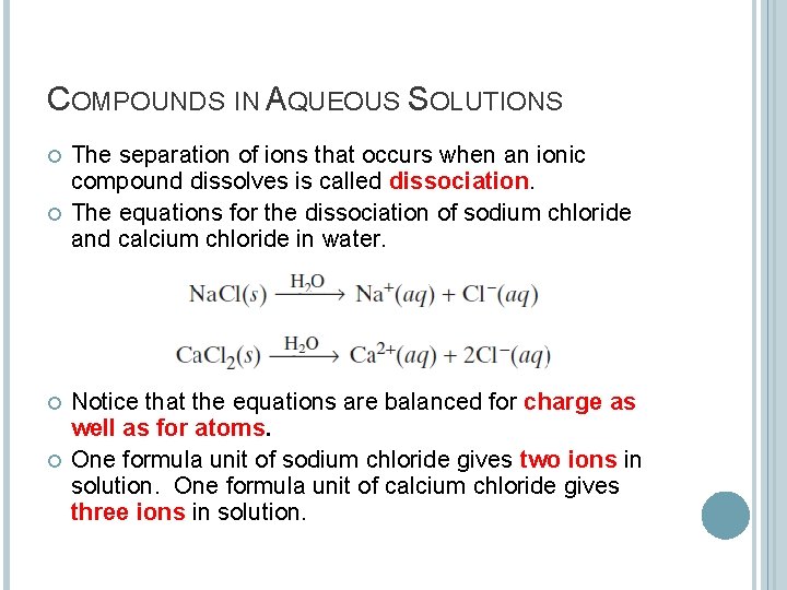 COMPOUNDS IN AQUEOUS SOLUTIONS The separation of ions that occurs when an ionic compound