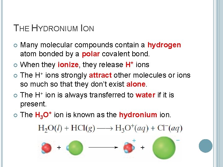 THE HYDRONIUM ION Many molecular compounds contain a hydrogen atom bonded by a polar