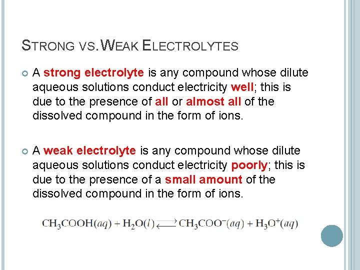 STRONG VS. WEAK ELECTROLYTES A strong electrolyte is any compound whose dilute aqueous solutions