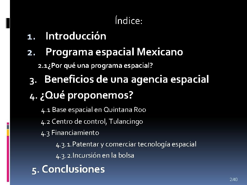 Índice: 1. Introducción 2. Programa espacial Mexicano 2. 1¿Por qué una programa espacial? 3.