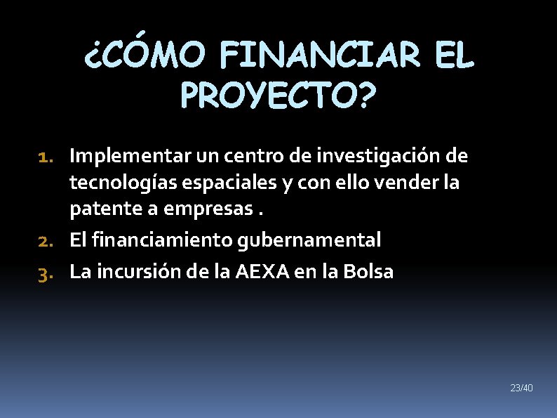 ¿CÓMO FINANCIAR EL PROYECTO? 1. Implementar un centro de investigación de tecnologías espaciales y