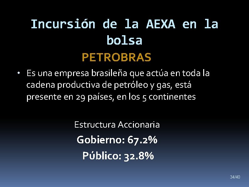 Incursión de la AEXA en la bolsa PETROBRAS • Es una empresa brasileña que