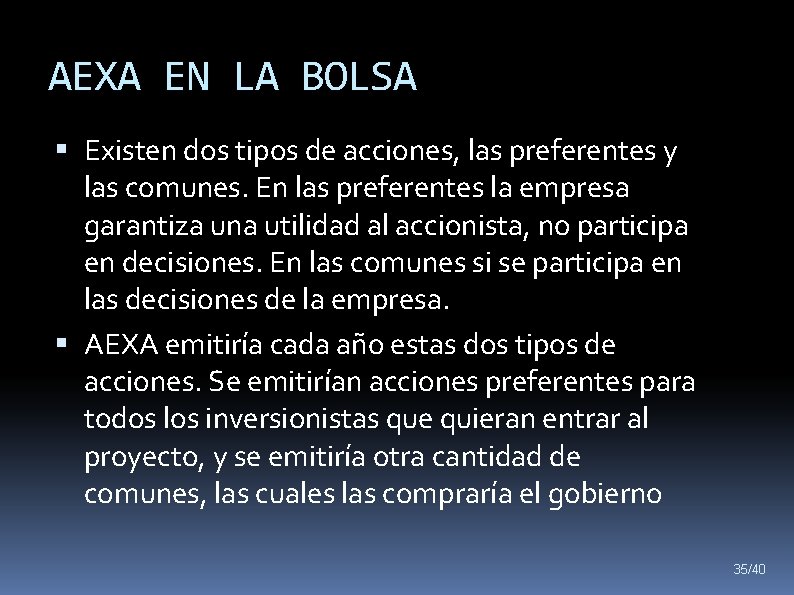 AEXA EN LA BOLSA Existen dos tipos de acciones, las preferentes y las comunes.