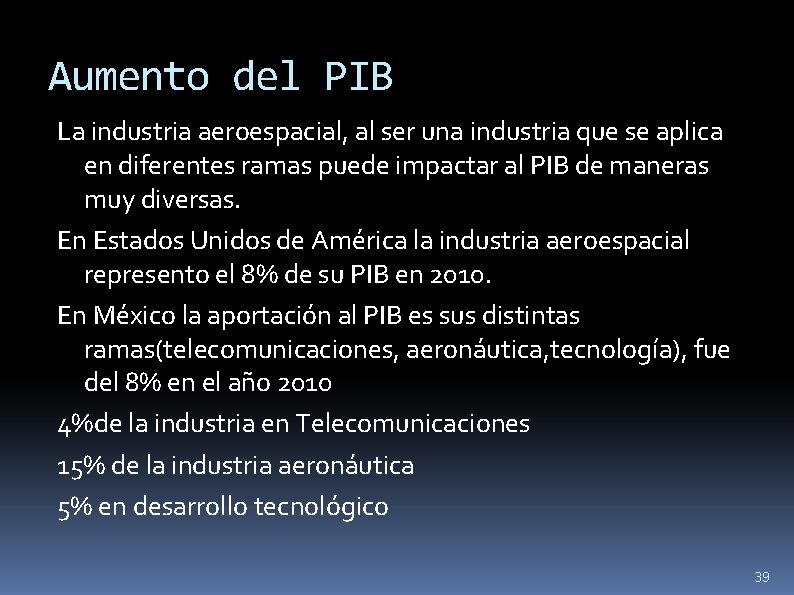 Aumento del PIB La industria aeroespacial, al ser una industria que se aplica en