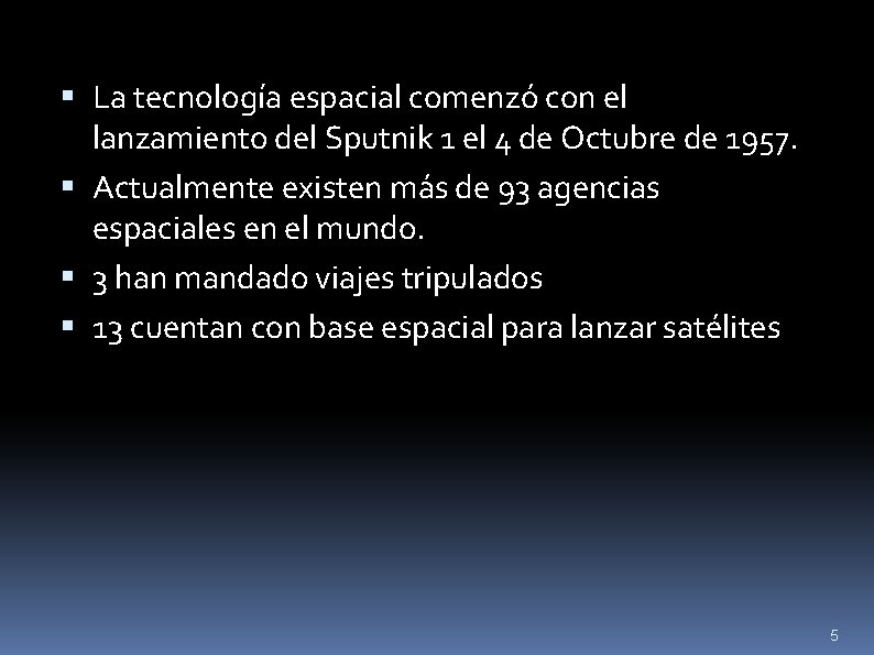  La tecnología espacial comenzó con el lanzamiento del Sputnik 1 el 4 de