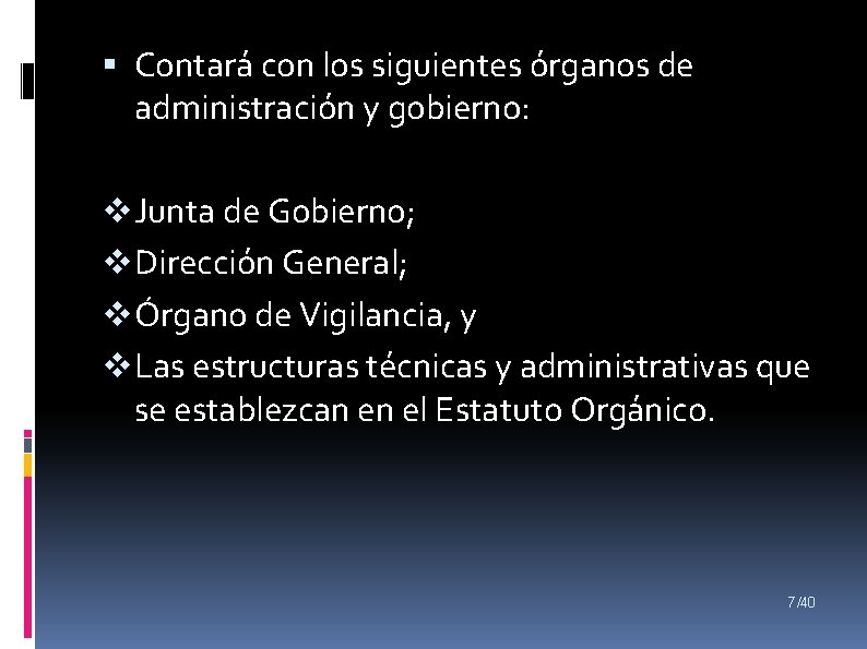  Contará con los siguientes órganos de administración y gobierno: v Junta de Gobierno;