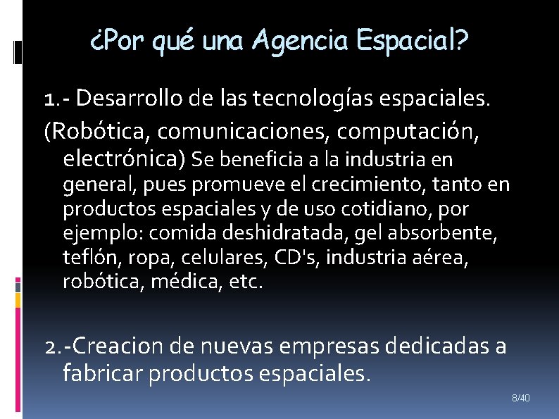 ¿Por qué una Agencia Espacial? 1. - Desarrollo de las tecnologías espaciales. (Robótica, comunicaciones,