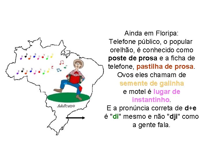 Ainda em Floripa: Telefone público, o popular orelhão, é conhecido como poste de prosa Ainda em Floripa: Telefone público, o popular orelhão, é conhecido como poste de prosa