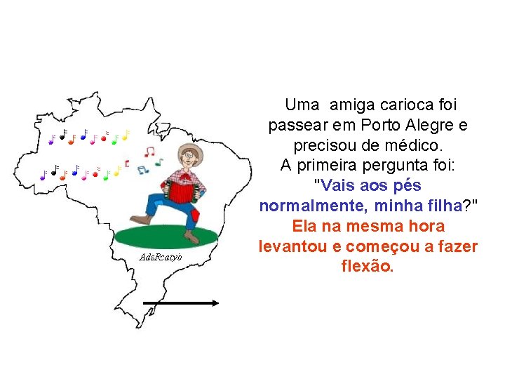 Uma amiga carioca foi passear em Porto Alegre e precisou de médico. A Uma amiga carioca foi passear em Porto Alegre e precisou de médico. A