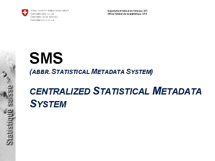 Département fédéral de l’intérieur DFI Office fédéral de la statistique OFS SMS (ABBR. STATISTICAL