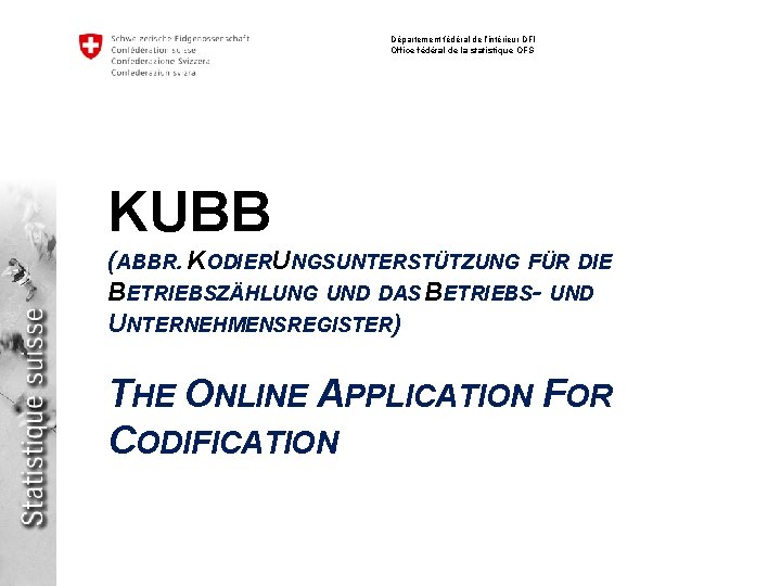 Département fédéral de l’intérieur DFI Office fédéral de la statistique OFS KUBB (ABBR. KODIERUNGSUNTERSTÜTZUNG