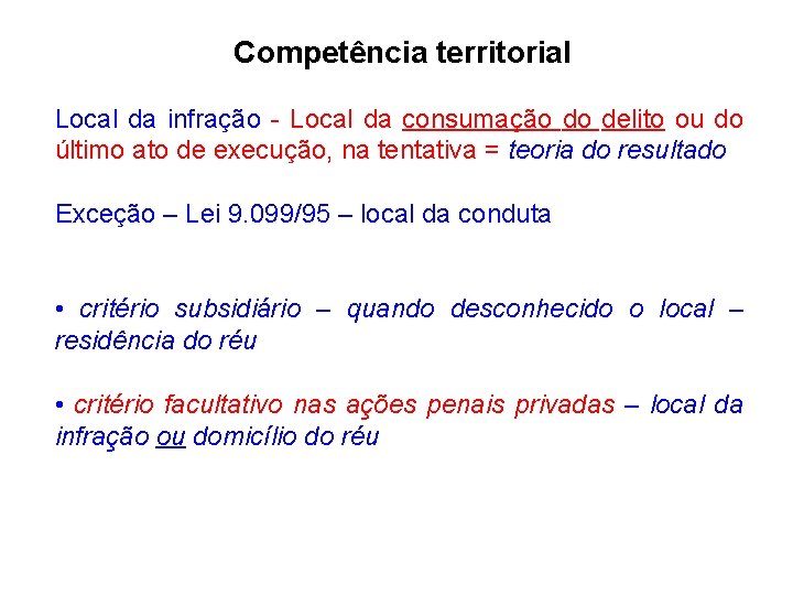 Competência territorial Local da infração - Local da consumação do delito ou do último