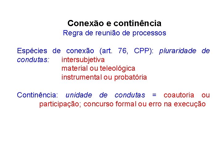 Conexão e continência Regra de reunião de processos Espécies de conexão (art. 76, CPP):