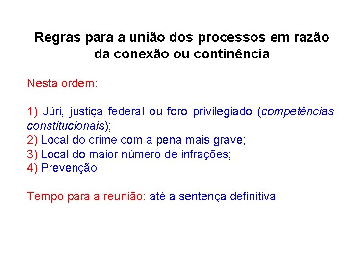 Regras para a união dos processos em razão da conexão ou continência Nesta ordem: