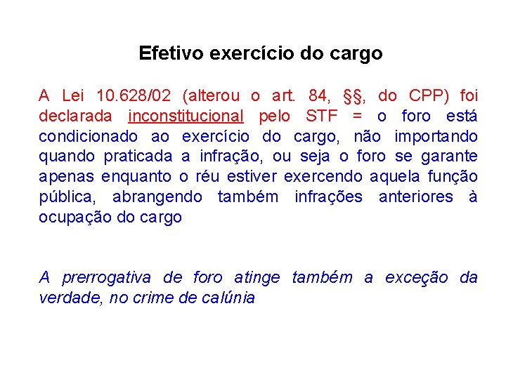 Efetivo exercício do cargo A Lei 10. 628/02 (alterou o art. 84, §§, do