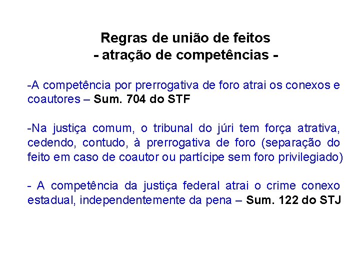 Regras de união de feitos - atração de competências -A competência por prerrogativa de