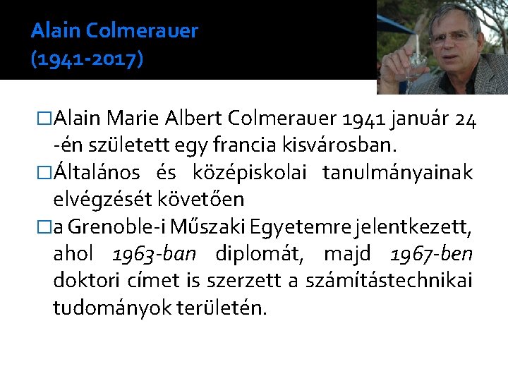 Alain Colmerauer (1941 -2017) �Alain Marie Albert Colmerauer 1941 január 24 -én született egy